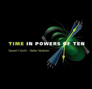 Time in Powers of Ten de G. 't Hooft