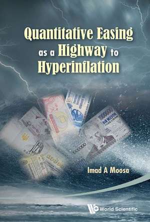 Quantitative Easing as a Highway to Hyperinflation de Imad A. Moosa