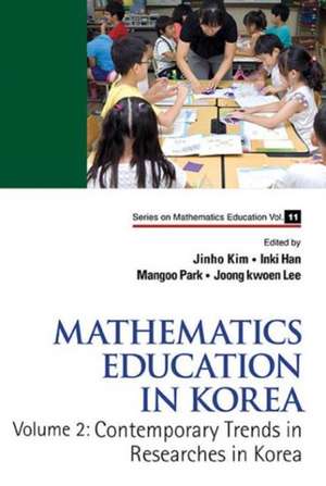 Mathematics Education in Korea - Vol. 2: Contemporary Trends in Researches in Korea de Jinho Kim