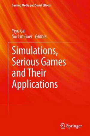 Simulations, Serious Games and Their Applications de Yiyu Cai