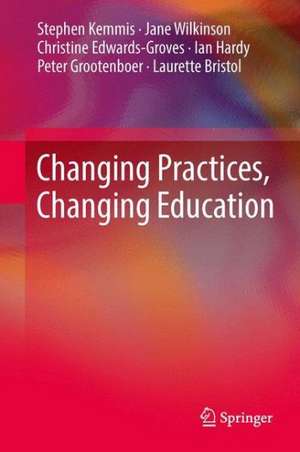 Changing Practices, Changing Education de Stephen Kemmis