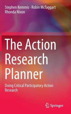 The Action Research Planner: Doing Critical Participatory Action Research de Stephen Kemmis