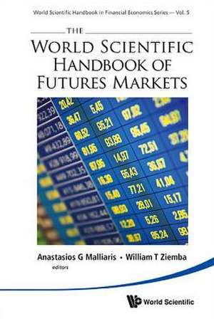 The World Scientific Handbook of Futures Markets de Anastasios G. Malliaris