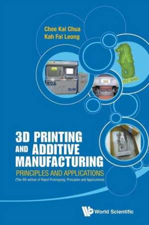 3D Printing and Additive Manufacturing: Principles and Applications (with Companion Media Pack) - Fourth Edition of Rapid Prototyping de Chee Kai Chua