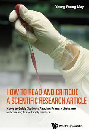 How to Read and Critique a Scientific Research Article: Notes to Guide Students Reading Primary Literature (with Teaching Tips for Faculty Members) de FOONG MAY YEONG