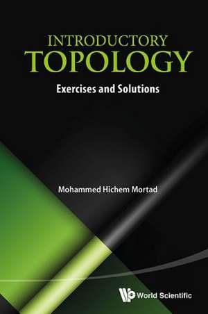 Introductory Topology: Exercises and Solutions de MOHAMMED HICHEM MORTAD