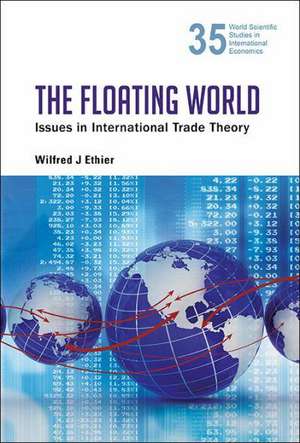 Floating World, The: Issues in International Trade Theory de Wilfred J. Ethier