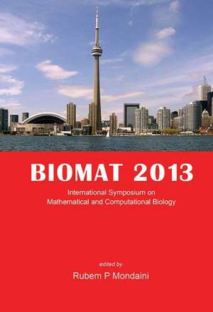 BIOMAT: International Symposium on Mathematical and Computational Biology, Toronto, Ontario, Canada 4-8 November 2013 de RUBEM P MONDAINI