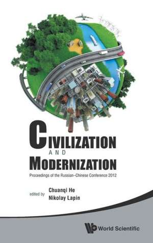 Civilization and Modernization - Proceedings of the Russian-Chinese Conference 2012 de Chuanqi He