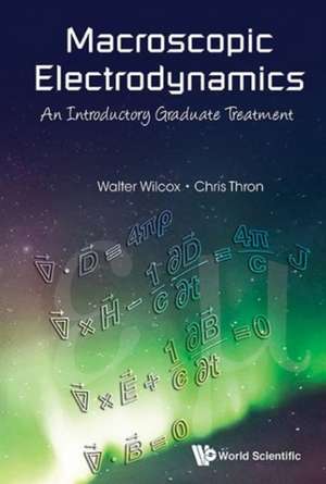 Macroscopic Electrodynamics de Walter Wilcox