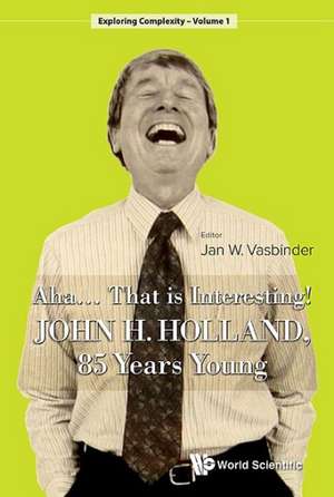 AHA..... That Is Interesting!: John Holland, 85 Years Young de Jan W. Vasbinder