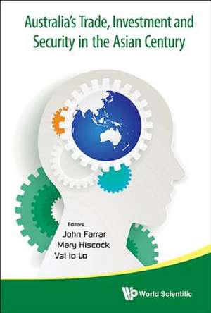 Australia's Trade, Investment and Security in the Asian Century: The Diaoyu/Diaoyutai/Senkaku Islands Disputes de John Farrar