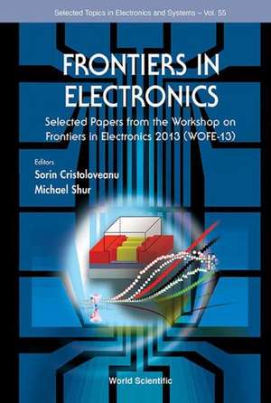 Frontiers in Electronics: Selected Papers from the Workshop on Frontiers in Electronics 2013 (Wofe-13) de Sorin Cristoloveanu