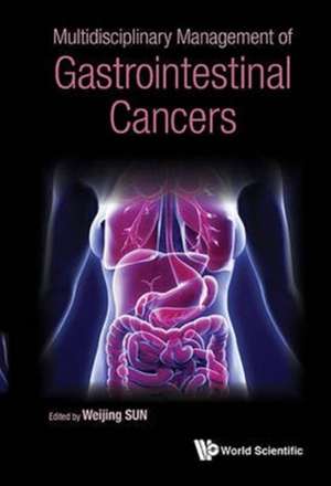 Multidisciplinary Management of Gastrointestinal Cancers de Weijing Sun