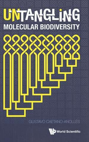 Untangling Molecular Biodiversity: Explaining Unity and Diversity Principles of Organization with Molecular Structure and Evolutionary Genomics de Gustavo Caetano-Anolles