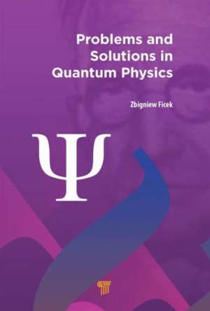 Problems and Solutions in Quantum Physics de Zbigniew Ficek