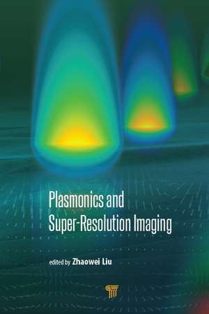 Plasmonics and Super-Resolution Imaging de Zhaowei Liu