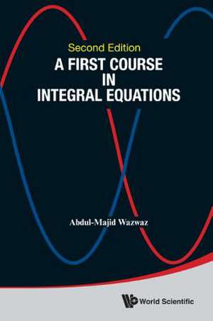 FIRST COURSE INTEG EQUA (2ND ED) de Wazwaz Abdul-Majid