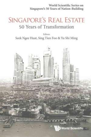 Singapore's Real Estate: 50 Years of Transformation de Tien Foo Sing