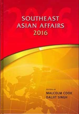 Southeast Asian Affairs 2016 de Malcolm Cook