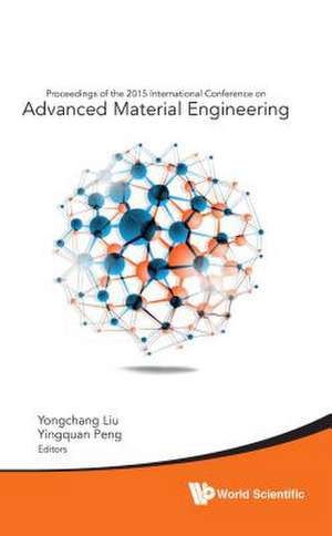 Advanced Material Engineering - Proceedings of the 2015 International Conference de Yongchang Liu