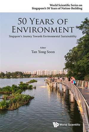 50 Years of Environment: Singapore's Journey Towards Environmental Sustainability de Yong Soon Tan