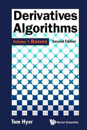 Derivatives Algorithms - Volume 1: Bones (Second Edition) de Tom Hyer