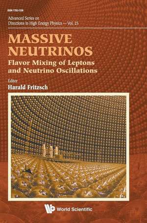 Massive Neutrinos: Flavor Mixing of Leptons and Neutrino Oscillations de Harald Fritzsch