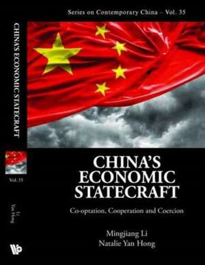 China's Economic Statecraft: Co-Optation, Cooperation, and Coercion de Mingjiang Li