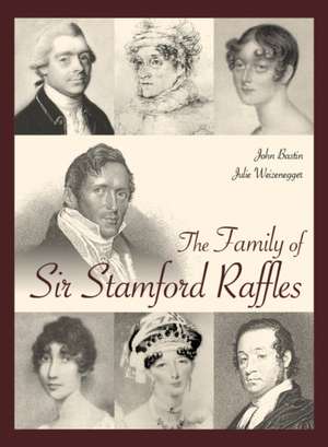 The Family of Sir Stamford Raffles: Quick & Easy Dishes for Everyday Cooking de John Bastin