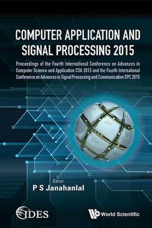 Computer Application and Signal Processing 2015 - Proceedings of the Fourth International Conference on Advances in Computer Science and Application C de P. Stephen Janahanlal