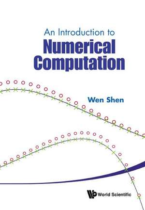 INTRODUCTION TO NUMERICAL COMPUTATION, AN de Shen Wen