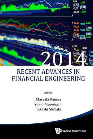 Recent Advances in Financial Engineering 2014 - Proceedings of the Tmu Finance Workshop 2014 de Masaaki Kijima