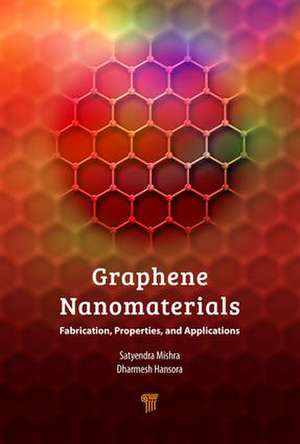 Graphene Nanomaterials: Fabrication, Properties, and Applications de Dharmesh P. Hansora