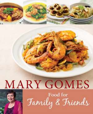 Mary Gomes: Food for Family & Friends de Mary Gomes