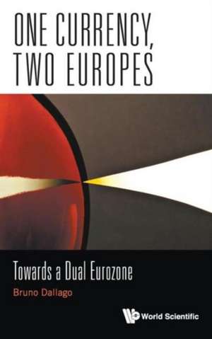 One Currency, Two Europes: Towards a Dual Eurozone de Bruno Dallago