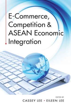 E-Commerce, Competition & ASEAN Economic Integration de Cassey Lee