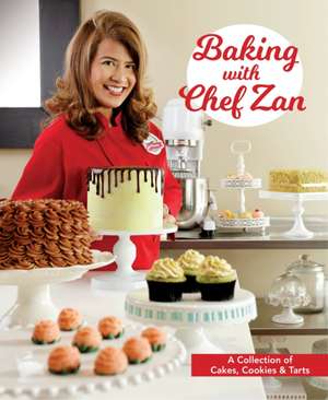 Baking with Chef Zan: Cakes, Cookies & Tarts de Chef Zan