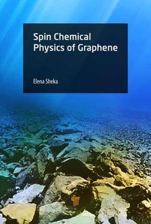 Spin Chemical Physics of Graphene de Elena Sheka