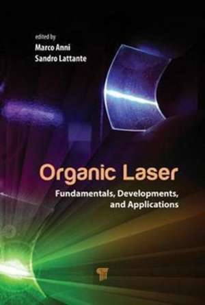 Organic Lasers: Fundamentals, Developments, and Applications de Marco Anni