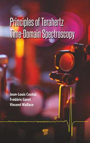 Principles of Terahertz Time-Domain Spectroscopy de Jean-Louis Coutaz