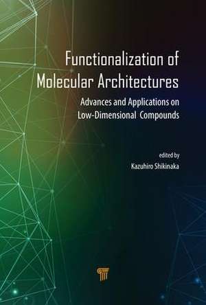 Functionalization of Molecular Architectures: Advances and Applications on Low-Dimensional Compounds de Kazuhiro Shikinaka