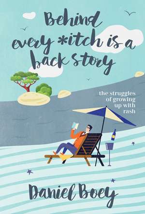 Behind Every Itch Is a Back Story: The Struggles of Growing Up with Rash de Daniel Boey