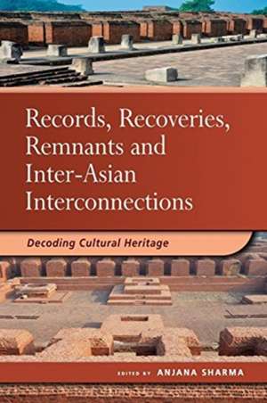 Records, Recoveries, Remnants and Inter-Asian Interconnections de Anjana Sharma