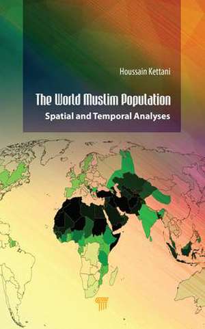 The World Muslim Population: Spatial and Temporal Analyses de Houssain Kettani