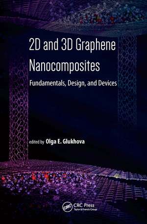 2D and 3D Graphene Nanocomposites: Fundamentals, Design, and Devices de Olga E. Glukhova