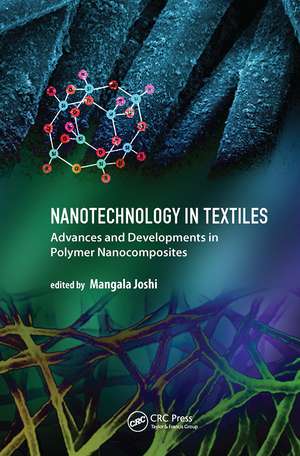 Nanotechnology in Textiles: Advances and Developments in Polymer Nanocomposites de Mangala Joshi