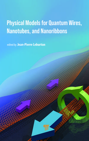 Physical Models for Quantum Wires, Nanotubes, and Nanoribbons de Jean-Pierre Leburton