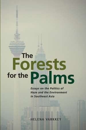 The Forests for the Palms de Helena Varkkey