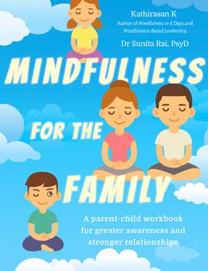 Mindfulness for the Family de Kathirasan K